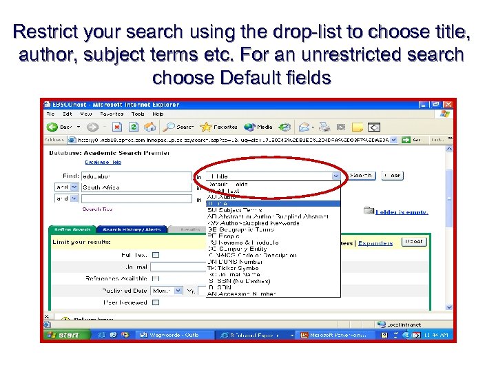 Restrict your search using the drop-list to choose title, author, subject terms etc. For