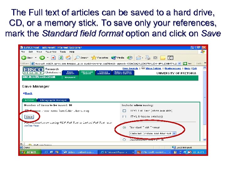 The Full text of articles can be saved to a hard drive, CD, or