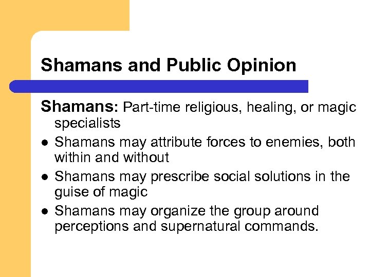 Shamans and Public Opinion Shamans: Part-time religious, healing, or magic l l l specialists