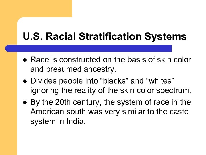 U. S. Racial Stratification Systems l l l Race is constructed on the basis
