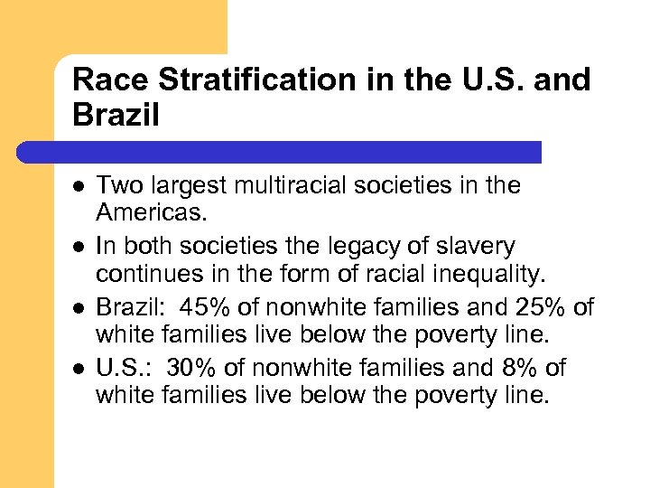 Race Stratification in the U. S. and Brazil l l Two largest multiracial societies