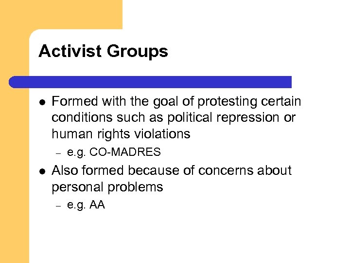 Activist Groups l Formed with the goal of protesting certain conditions such as political