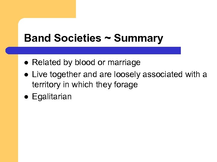 Band Societies ~ Summary l l l Related by blood or marriage Live together