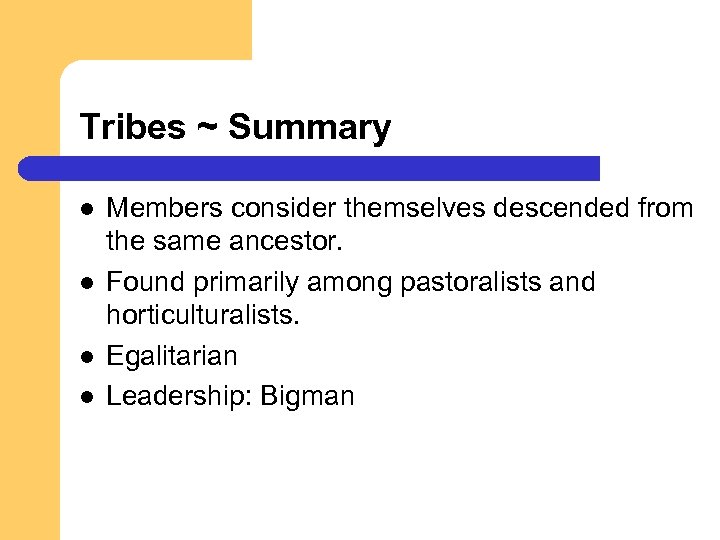 Tribes ~ Summary l l Members consider themselves descended from the same ancestor. Found