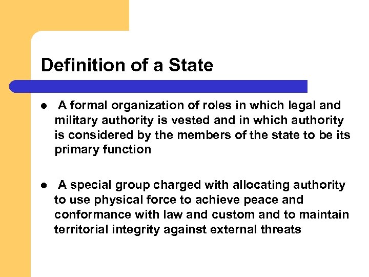 Definition of a State l A formal organization of roles in which legal and