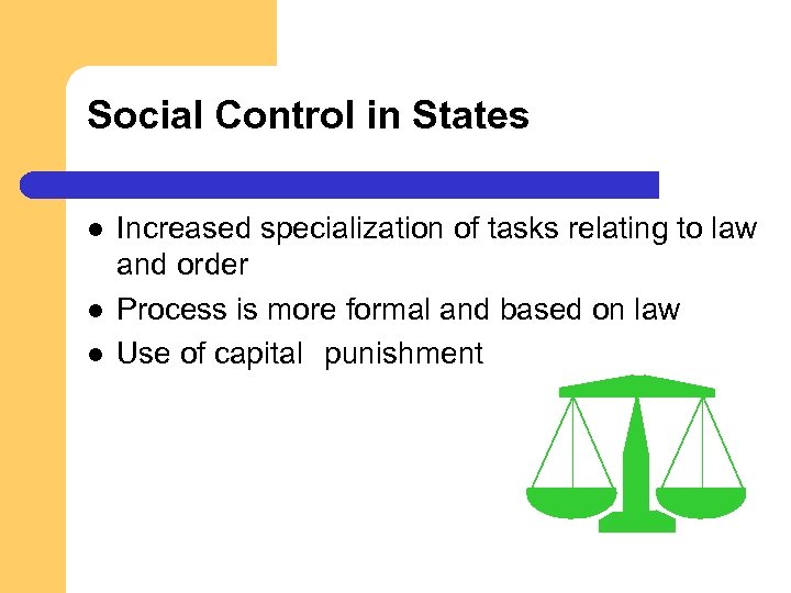 Social Control in States l l l Increased specialization of tasks relating to law