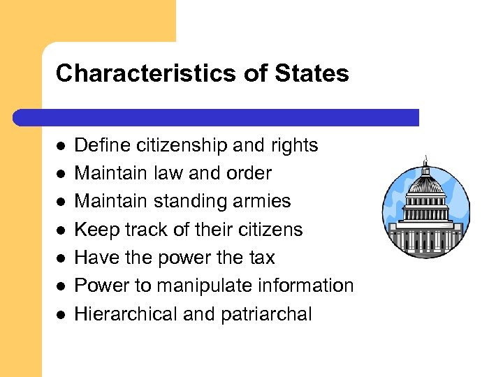 Characteristics of States l l l l Define citizenship and rights Maintain law and