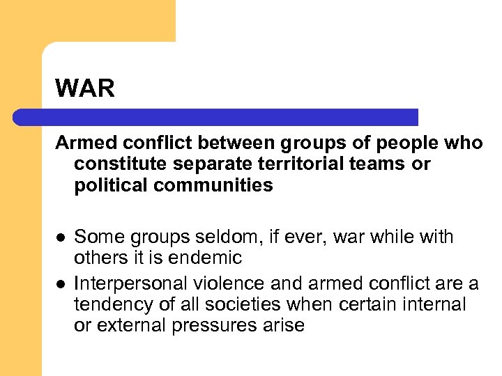 WAR Armed conflict between groups of people who constitute separate territorial teams or political
