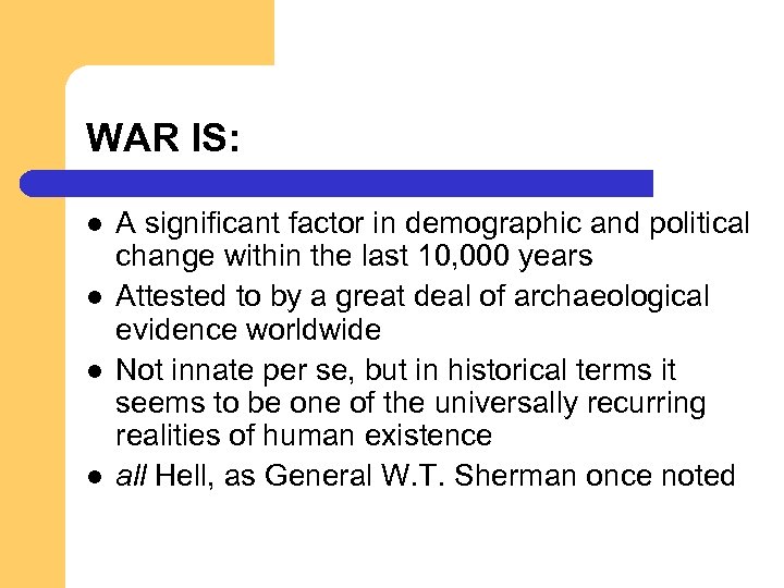 WAR IS: l l A significant factor in demographic and political change within the