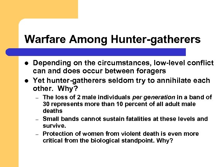 Warfare Among Hunter-gatherers l l Depending on the circumstances, low-level conflict can and does