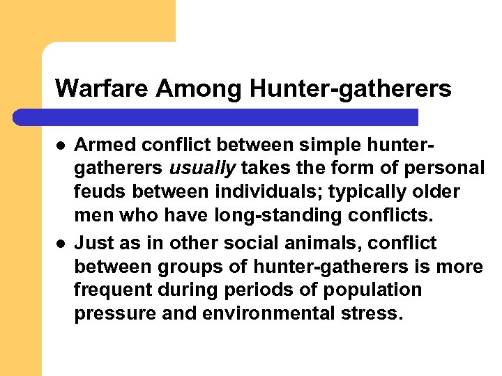 Warfare Among Hunter-gatherers l l Armed conflict between simple huntergatherers usually takes the form