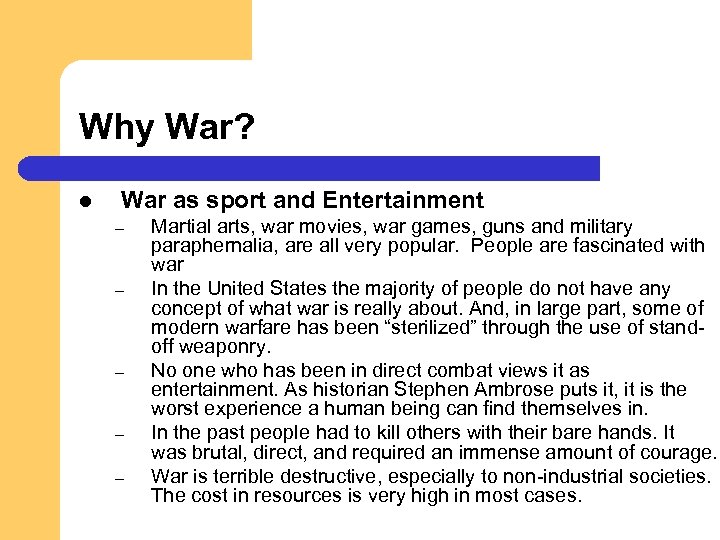 Why War? l War as sport and Entertainment – – – Martial arts, war