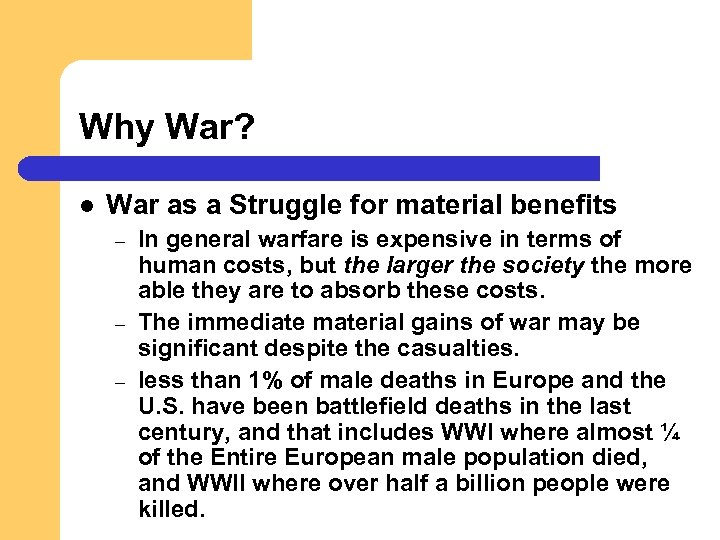 Why War? l War as a Struggle for material benefits – – – In