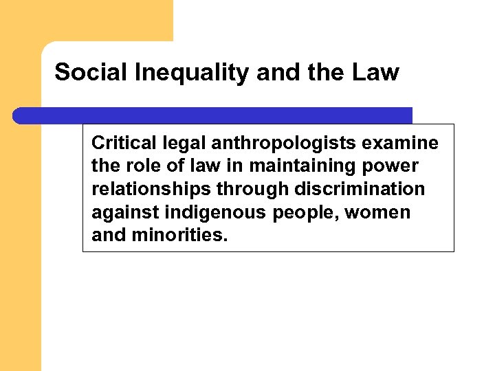 Social Inequality and the Law Critical legal anthropologists examine the role of law in