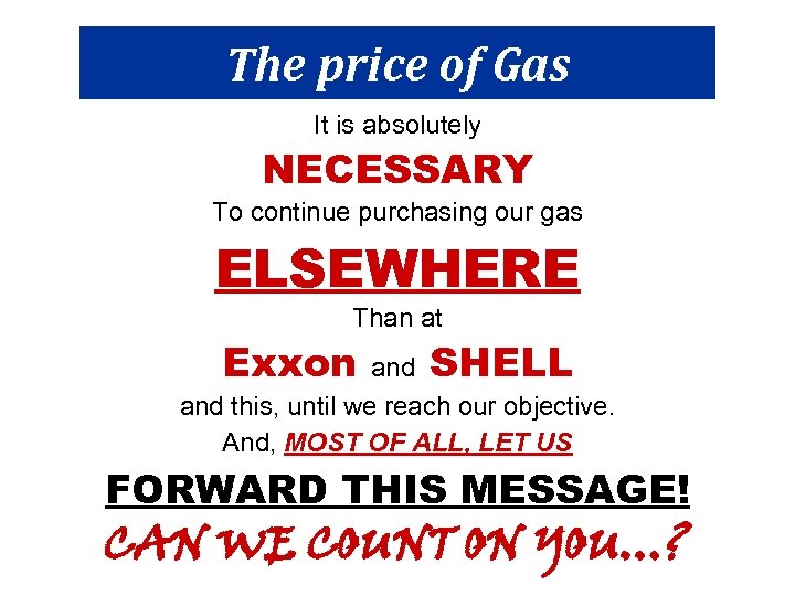 The price of Gas It is absolutely NECESSARY To continue purchasing our gas ELSEWHERE