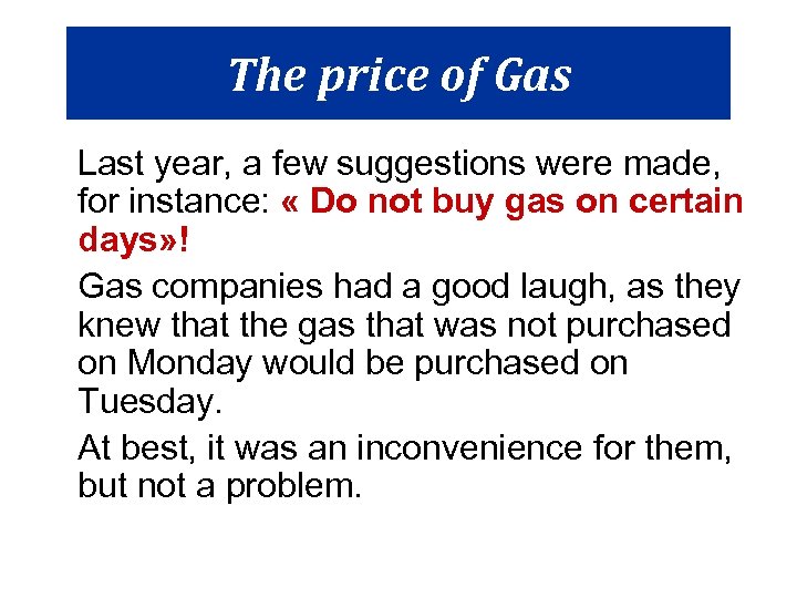 The price of Gas Last year, a few suggestions were made, for instance: «
