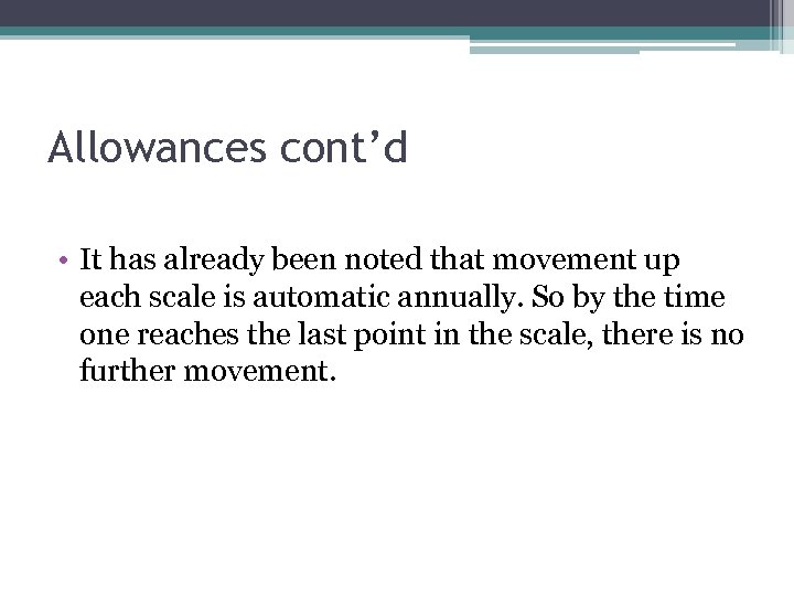 Allowances cont’d • It has already been noted that movement up each scale is