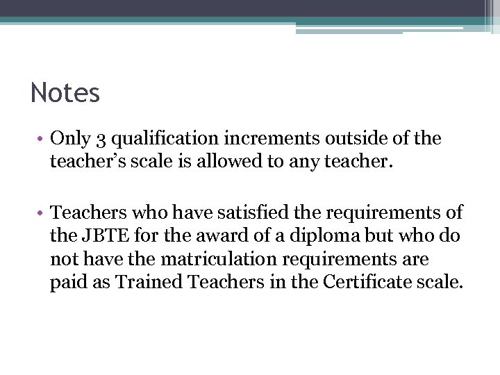 Notes • Only 3 qualification increments outside of the teacher’s scale is allowed to