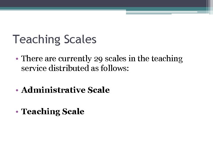 Teaching Scales • There are currently 29 scales in the teaching service distributed as