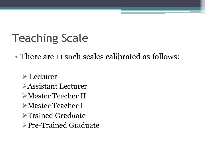 Teaching Scale • There are 11 such scales calibrated as follows: Ø Lecturer ØAssistant