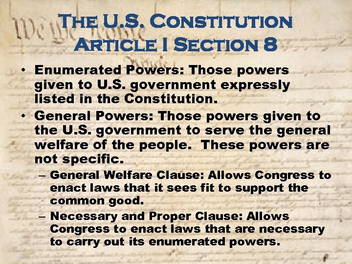 The U. S. Constitution Article I Section 8 • Enumerated Powers: Those powers given
