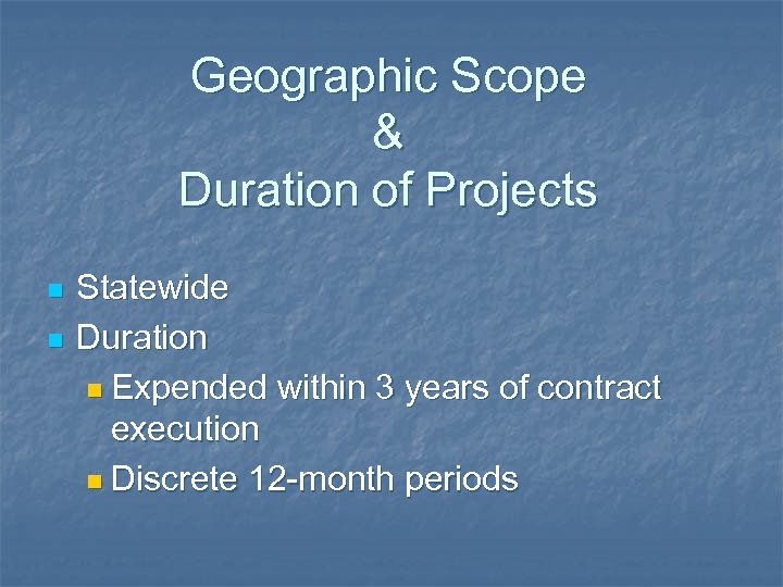 Geographic Scope & Duration of Projects n n Statewide Duration n Expended within 3