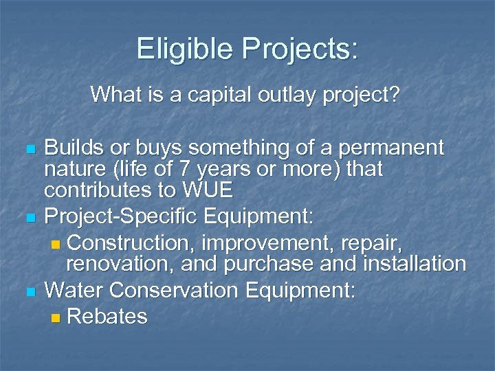 Eligible Projects: What is a capital outlay project? n n n Builds or buys