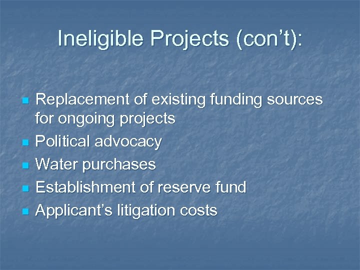 Ineligible Projects (con’t): n n n Replacement of existing funding sources for ongoing projects