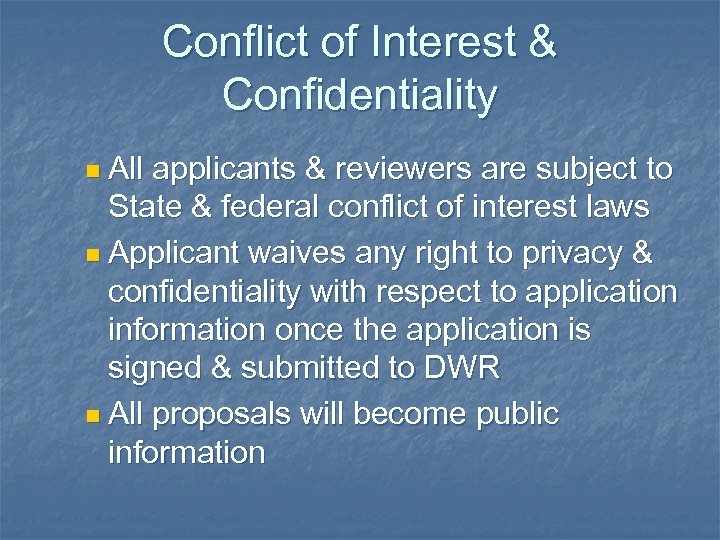 Conflict of Interest & Confidentiality n All applicants & reviewers are subject to State