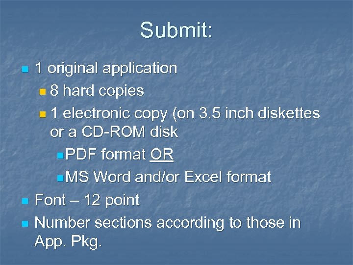 Submit: n n n 1 original application n 8 hard copies n 1 electronic