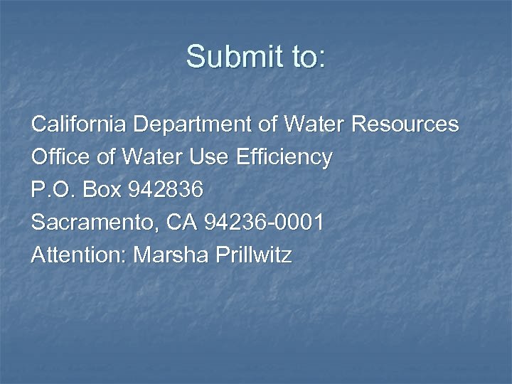 Submit to: California Department of Water Resources Office of Water Use Efficiency P. O.