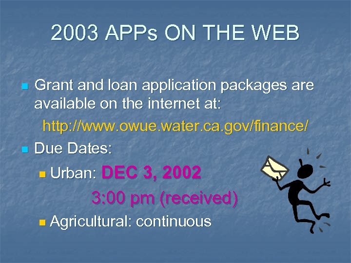 2003 APPs ON THE WEB n n Grant and loan application packages are available