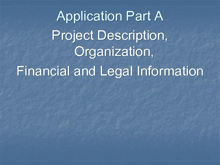 Application Part A Project Description, Organization, Financial and Legal Information 