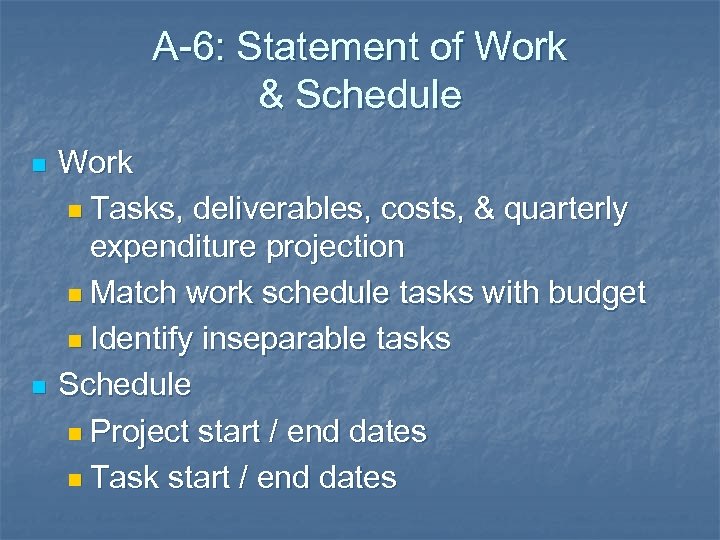 A-6: Statement of Work & Schedule n n Work n Tasks, deliverables, costs, &