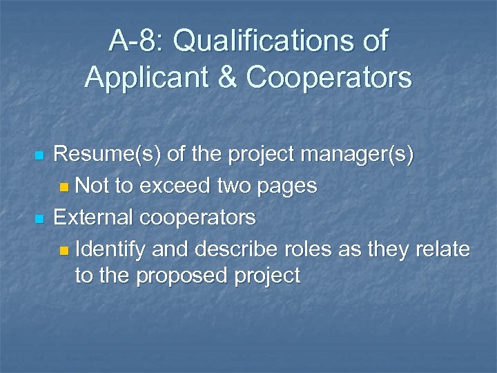 A-8: Qualifications of Applicant & Cooperators n n Resume(s) of the project manager(s) n