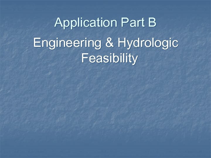 Application Part B Engineering & Hydrologic Feasibility 