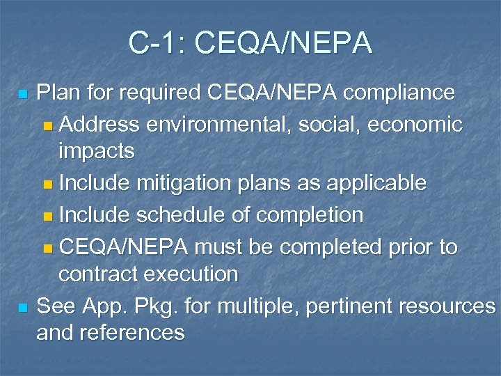 C-1: CEQA/NEPA n n Plan for required CEQA/NEPA compliance n Address environmental, social, economic