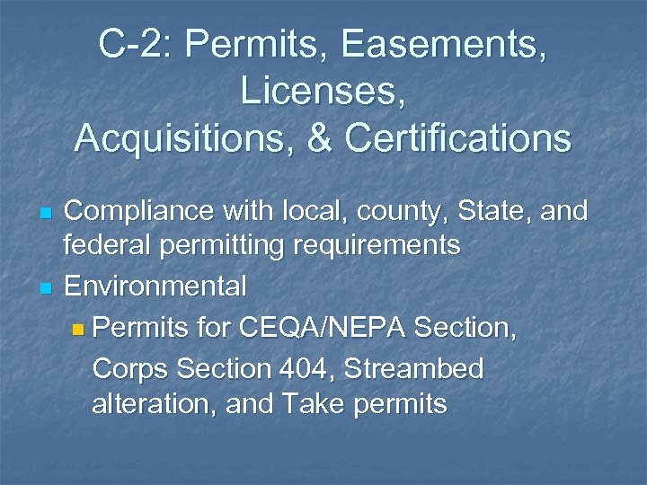 C-2: Permits, Easements, Licenses, Acquisitions, & Certifications n n Compliance with local, county, State,