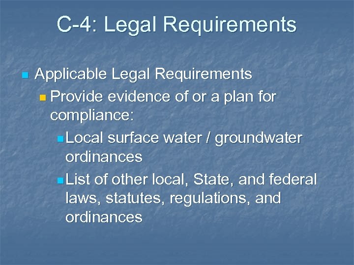 C-4: Legal Requirements n Applicable Legal Requirements n Provide evidence of or a plan