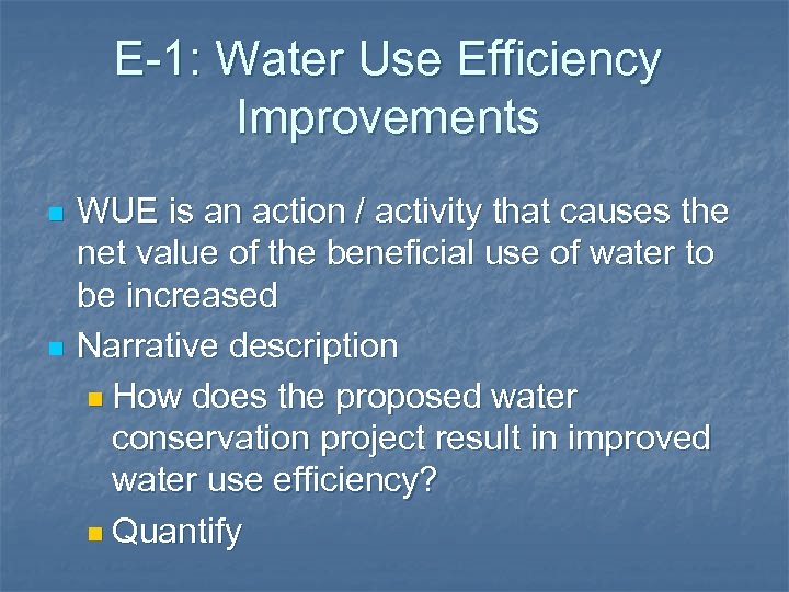 E-1: Water Use Efficiency Improvements n n WUE is an action / activity that