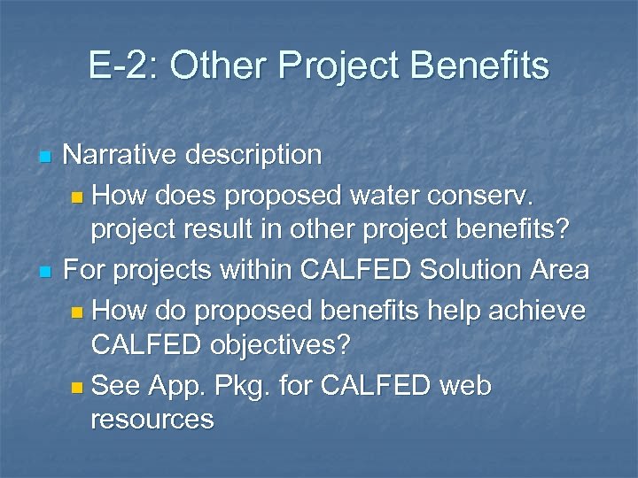 E-2: Other Project Benefits n n Narrative description n How does proposed water conserv.