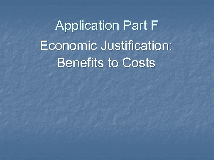 Application Part F Economic Justification: Benefits to Costs 