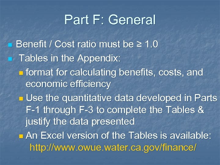 Part F: General n n Benefit / Cost ratio must be ≥ 1. 0