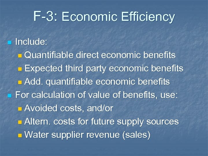 F-3: Economic Efficiency n n Include: n Quantifiable direct economic benefits n Expected third