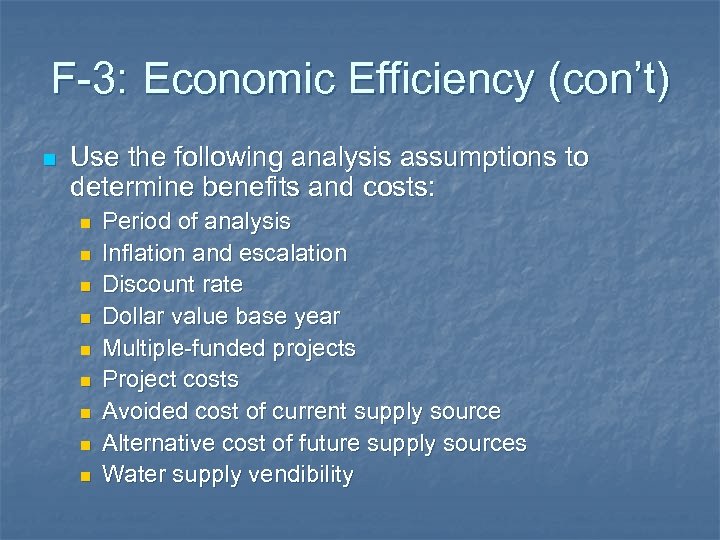 F-3: Economic Efficiency (con’t) n Use the following analysis assumptions to determine benefits and