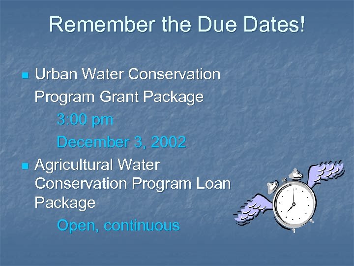 Remember the Due Dates! n n Urban Water Conservation Program Grant Package 3: 00