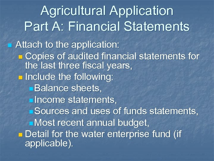 Agricultural Application Part A: Financial Statements n Attach to the application: n Copies of