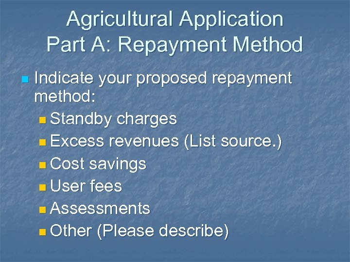 Agricultural Application Part A: Repayment Method n Indicate your proposed repayment method: n Standby