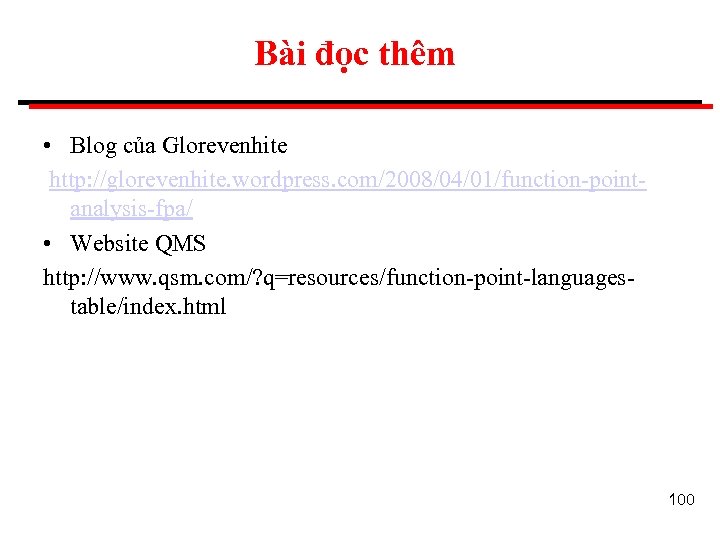 Bài đọc thêm • Blog của Glorevenhite http: //glorevenhite. wordpress. com/2008/04/01/function-pointanalysis-fpa/ • Website QMS