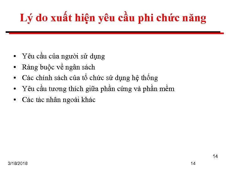 Lý do xuất hiện yêu cầu phi chức năng • • • Yêu cầu